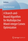 A Branch-and-Bound Algorithm for Multiobjective Mixed-integer Convex Optimization - Book