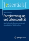 Energieversorgung und Lebensqualitat : Der Einfluss des Energiesystems auf das subjektive Wohlergehen - eBook