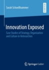 Innovation Exposed : Case Studies of Strategy, Organization and Culture in Heterarchies - Book