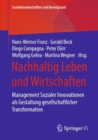 Nachhaltig Leben und Wirtschaften : Management Sozialer Innovationen als Gestaltung gesellschaftlicher Transformation - eBook