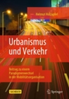 Urbanismus und Verkehr : Beitrag zu einem Paradigmenwechsel in der Mobilitatsorganisation - eBook