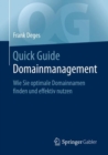 Quick Guide Domainmanagement : Wie Sie optimale Domainnamen finden und effektiv nutzen - eBook