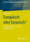 Europaisch oder Eurasisch? : Kontroversen um die russische Identitat. Essays - eBook