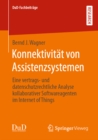 Konnektivitat von Assistenzsystemen : Eine vertrags- und datenschutzrechtliche Analyse kollaborativer Softwareagenten im Internet of Things - eBook