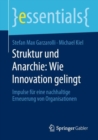 Struktur und Anarchie: Wie Innovation gelingt : Impulse fur eine nachhaltige Erneuerung von Organisationen - eBook