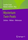 Mysterium Twin Peaks : Zeichen - Welten - Referenzen - eBook