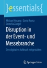 Disruption in der Event- und Messebranche : Den digitalen Aufbruch mitgestalten - eBook