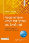 Programmieren lernen mit Python und JavaScript : Eine praxisorientierte Einfuhrung fur Einsteiger - eBook
