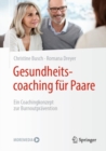Gesundheitscoaching fur Paare : Ein Coachingkonzept zur Burnoutpravention - eBook