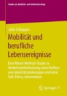 Mobilitat und berufliche Lebensereignisse : Eine Mixed-Method-Studie zu Verkehrsmittelnutzung unter Einfluss von Identitatsanderungen und einer Soft-Policy-Intervention - eBook
