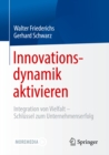 Innovationsdynamik aktivieren : Integration von Vielfalt - Schlussel zum Unternehmenserfolg - eBook