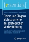 Claims und Slogans als Instrumente der strategischen Markenfuhrung : Grundlagen, Visualisierungsmodelle und relevantes Markenrecht - eBook