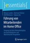 Fuhrung von Mitarbeitenden im Home Office : Umgang mit dem Heimarbeitsplatz aus psychologischer und okonomischer Perspektive - eBook