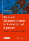 Raum- und Gebaudeautomation fur Architekten und Ingenieure : Grundlagen - Orientierungshilfen - Beispiele - eBook