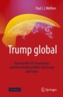 Trump global : Struktureller US-Populismus und Wirtschaftskonflikte mit Europa und Asien - eBook
