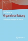 Organisierte Rettung : Studien zur Soziologie des Notfalls - eBook