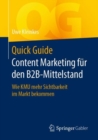 Quick Guide Content Marketing fur den B2B-Mittelstand : Wie KMU mehr Sichtbarkeit im Markt bekommen - eBook