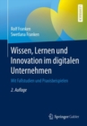 Wissen, Lernen und Innovation im digitalen Unternehmen : Mit Fallstudien und Praxisbeispielen - eBook