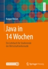 Java in 14 Wochen : Ein Lehrbuch fur Studierende der Wirtschaftsinformatik - eBook