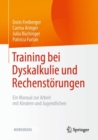 Training bei Dyskalkulie und Rechenstorungen : Ein Manual zur Arbeit mit Kindern und Jugendlichen - eBook