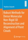 Robust Methods for Dense Monocular Non-Rigid 3D Reconstruction and Alignment of Point Clouds - Book