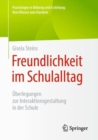 Freundlichkeit im Schulalltag : Uberlegungen zur Interaktionsgestaltung in der Schule - eBook