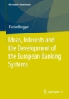 Ideas, Interests and the Development of the European Banking Systems - eBook