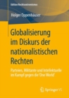 Globalisierung im Diskurs der nationalistischen Rechten : Parteien, Militante und Intellektuelle im Kampf gegen die 'One World' - eBook