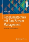 Regelungstechnik mit Data Stream Management : Netzwerke statt Regelkreise - eBook