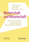 Mutterschaft und Wissenschaft : Die (Un-)Vereinbarkeit von Mutterbild und wissenschaftlicher Tatigkeit - eBook