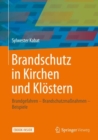 Brandschutz in Kirchen und Klostern : Brandgefahren - Brandschutzmanahmen - Beispiele - eBook