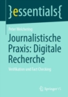 Journalistische Praxis: Digitale Recherche : Verifikation und Fact Checking - eBook