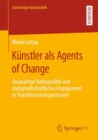 Kunstler als Agents of Change : Auswartige Kulturpolitik und zivilgesellschaftliches Engagement in Transformationsprozessen - eBook