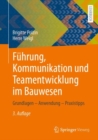 Fuhrung, Kommunikation und Teamentwicklung im Bauwesen : Grundlagen - Anwendung - Praxistipps - eBook