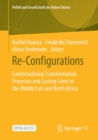 Re-Configurations : Contextualising Transformation Processes and Lasting Crises in the Middle East and North Africa - Book