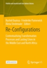 Re-Configurations : Contextualising Transformation Processes and Lasting Crises in the Middle East and North Africa - eBook