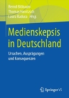 Medienskepsis in Deutschland : Ursachen, Auspragungen und Konsequenzen - eBook
