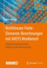 Nichtlineare Finite-Elemente-Berechnungen mit ANSYS Workbench : Strukturmechanik: Kontakt, Material, groe Verformungen - eBook