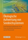 Okologische Aufwertung von Seedeichsystemen : Erste Planungsempfehlungen fur die Praxis mit aktuellen Erkenntnissen aus der Wissenschaft - eBook