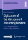 Digitization of the Management Accounting Function : A Case Study Analysis on Manufacturing Companies - eBook