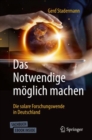 Das Notwendige moglich machen : Die solare Forschungswende in Deutschland - eBook