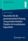 Heuristiken fur die gewinnorientierte Planung ressourcenbeschrankter Projekte mit erweiterbaren Kapazitaten - eBook