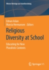 Religious Diversity at School : Educating for New Pluralistic Contexts - Book