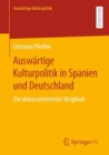 Auswartige Kulturpolitik in Spanien und Deutschland : Ein akteurszentrierter Vergleich - eBook
