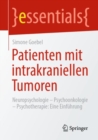 Patienten mit intrakraniellen Tumoren : Neuropsychologie - Psychoonkologie - Psychotherapie: Eine Einfuhrung - eBook