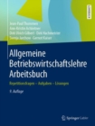 Allgemeine Betriebswirtschaftslehre Arbeitsbuch : Repetitionsfragen - Aufgaben - Losungen - eBook