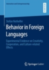 Behavior in Foreign Languages : Experimental Evidence on Creativity, Cooperation, and Culture-Related Effects - Book