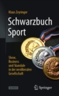 Schwarzbuch Sport : Show, Business und Skandale in der neoliberalen Gesellschaft - eBook