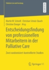 Entscheidungsfindung von professionellen Mitarbeitern in der Palliative Care : Zwei randomisiert-kontrollierte Studien - eBook