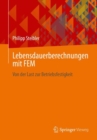 Lebensdauerberechnungen mit FEM : Von der Last zur Betriebsfestigkeit - eBook